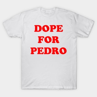 Dope for Pedro T-Shirt